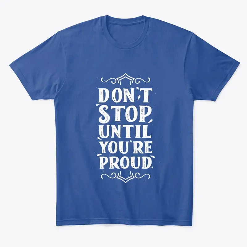 Don't Stop You're Proud Motivational