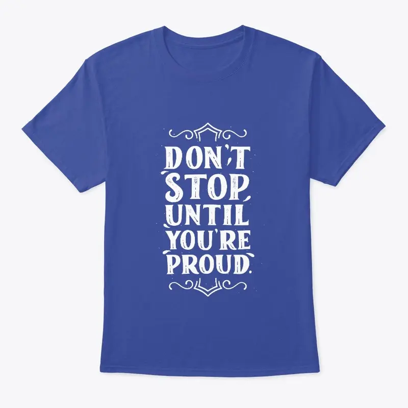 Don't Stop You're Proud Motivational