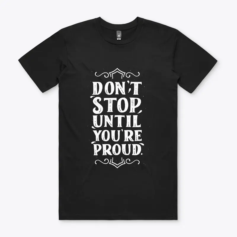 Don't Stop You're Proud Motivational