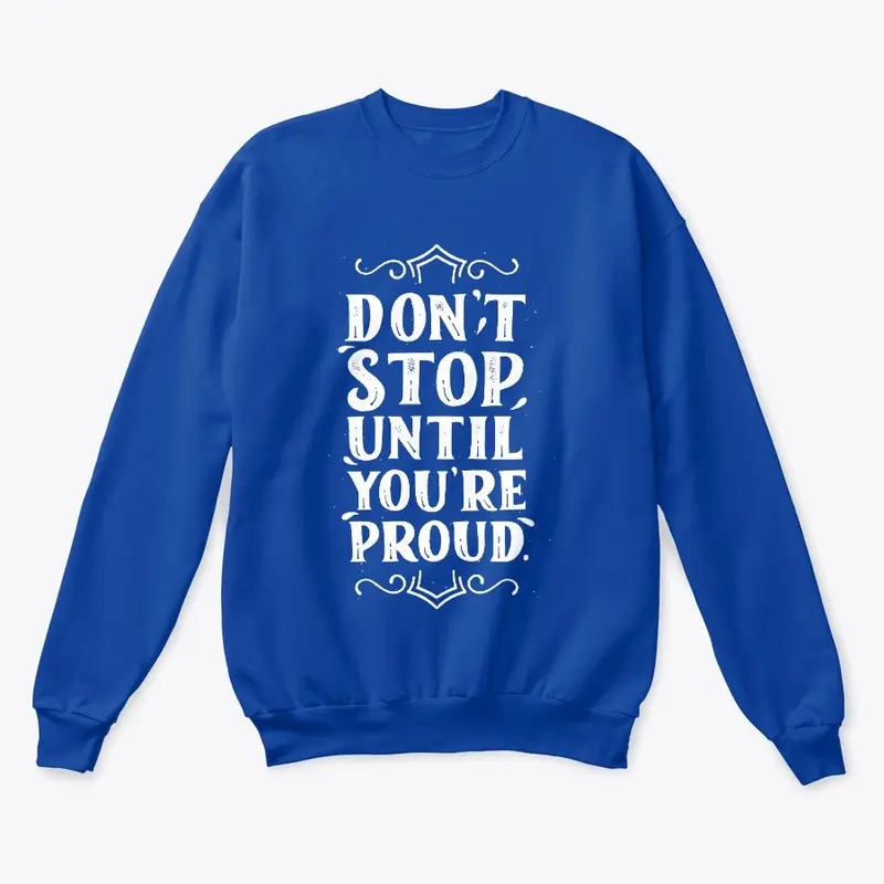 Don't Stop You're Proud Motivational