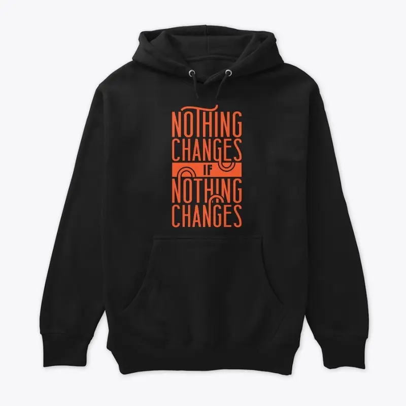 Nothing changes if nothing changes' tee